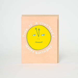 Time Is A Construct Happy Birthday Letterpress Greeting Card